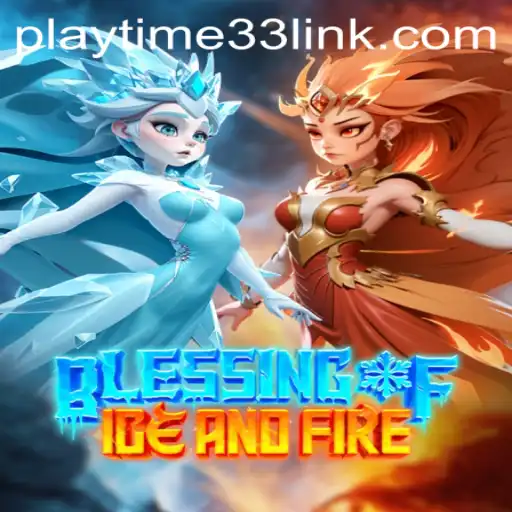 Exploring Blessing of Ice and Fire: A Comprehensive Guide